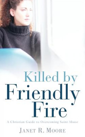 Carte Killed By Friendly Fire Janet R Moore