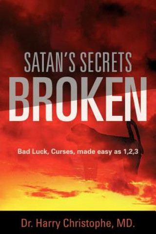 Könyv Satan's Secrets Broken MD Dr Harry Christophe