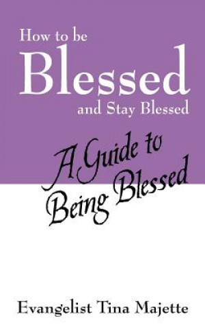 Carte How to Be Blessed and Stay Blessed Evangelist Tina Majette