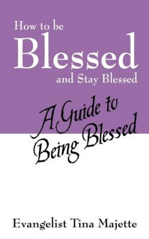 Livre How to Be Blessed and Stay Blessed Evangelist Tina Majette