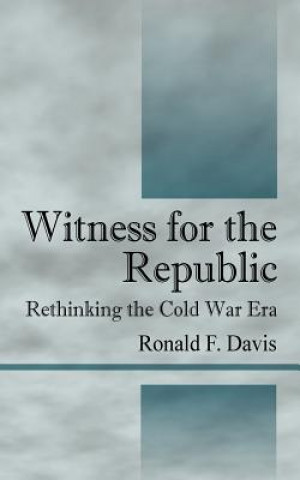 Kniha Witness for the Republic Ronald F Davis