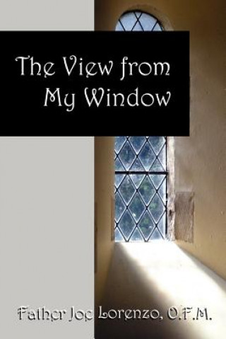 Knjiga View From My Window O F M Father Joe Lorenzo