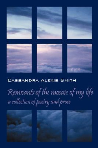 Livre Remnants of the mosaic of my life Cassandra Alexis Smith