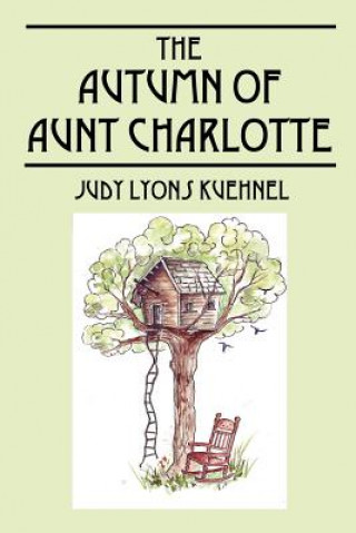 Könyv Autumn of Aunt Charlotte Judy Lyons Kuehnel