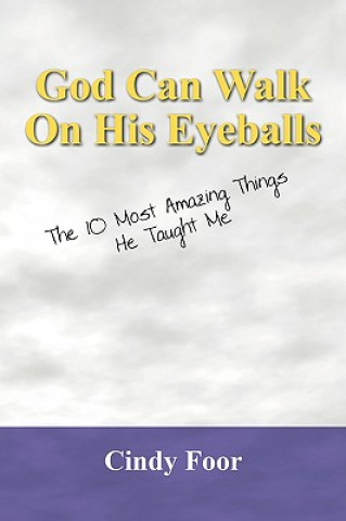Carte God Can Walk on His Eyeballs Cindy Foor