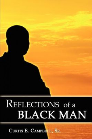 Book Reflections of a Black Man Curtis E Campbell