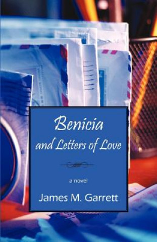 Kniha Benicia and Letters of Love James M Garrett