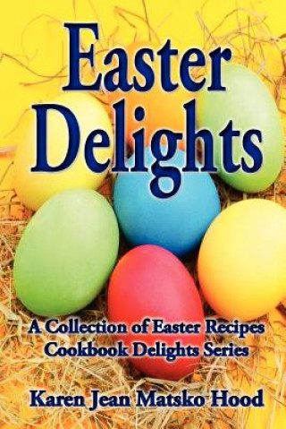 Buch Easter Delights Cookbook Karen Jean Matsko Hood