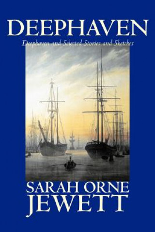 Buch Deephaven and Selected Stories and Sketches Sarah Orne Jewett