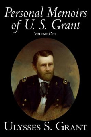 Książka Personal Memoirs of U. S. Grant, Volume One Grant