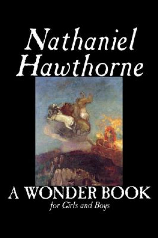 Carte Wonder Book for Girls and Boys Nathaniel Hawthorne