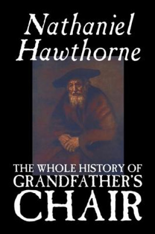 Книга Whole History of Grandfather's Chair Nathaniel Hawthorne