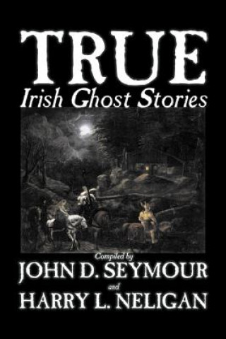 Knjiga True Irish Ghost Stories 