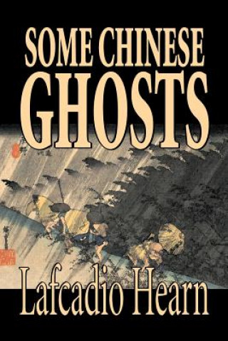 Kniha Some Chinese Ghosts Lafcadio Hearn