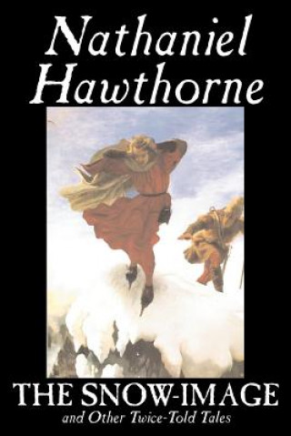 Libro Snow-Image and Other Twice-Told Tales Nathaniel Hawthorne