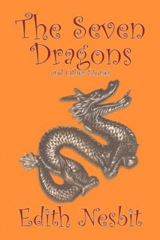 Книга Seven Dragons and Other Stories Edit Nesbit