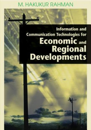 Könyv Information and Communication Technologies for Economic and Regional Developments M. Hakikur Rahman