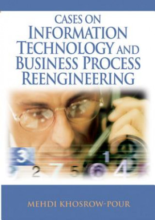 Carte Cases on Information Technology and Business Process Reengineering Mehdi Khosrow-Pour