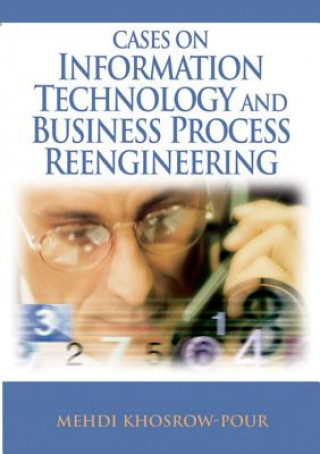 Книга Cases on Information Technology and Business Process Reengineering Mehdi Khosrow-Pour