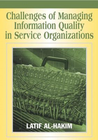 Könyv Challenges of Managing Information Quality in Service Organizations Latif Al-Hakim