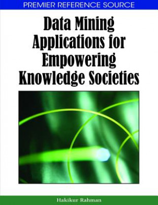 Knjiga Data Mining Applications for Empowering Knowledge Societies Hakikur Rahman