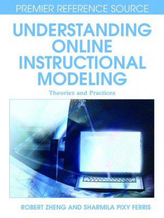 Kniha Understanding Online Instructional Modeling Theories and Practices Sharmila Pixy Ferris