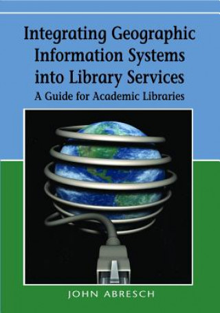 Książka Integrating Geographic Information Systems into Library Services Peter J. Reehling