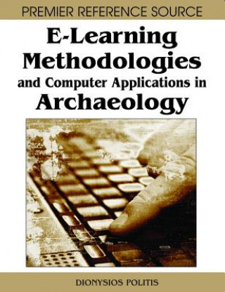 Book E-learning Methodologies and Computer Applications in Archaeology Dionysios Politis