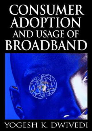 Book Consumer Adoption and Usage of Broadband Yogesh K. Dwivedi