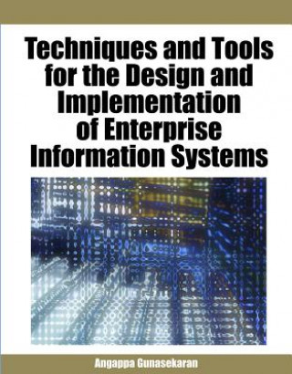 Carte Techniques and Tools for the Design and Implementation of Enterprise Information Systems A. Gunasekaran
