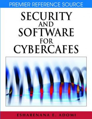 Knjiga Security and Software for Cybercafes Esharenana E. Adomi