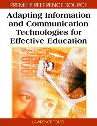 Книга Adapting Information and Communication Technologies for Effective Education Lawrence A. Tomei