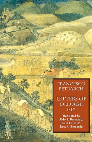 Carte Letters of Old Age (Rerum Senilium Libri) Volume 1, Books I-IX Francesco Petrarch