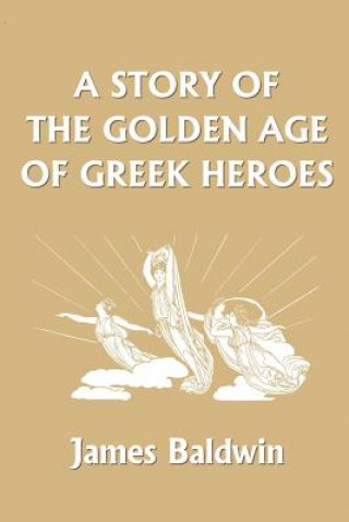 Buch Story of the Golden Age of Greek Heroes James Baldwin