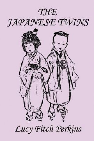 Kniha Japanese Twins, Illustrated Edition (Yesterday's Classics) Lucy Fitch Perkins