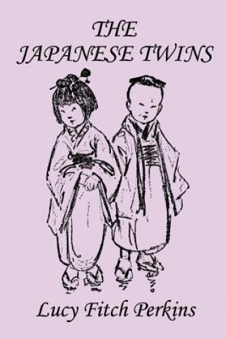 Книга Japanese Twins, Illustrated Edition (Yesterday's Classics) Lucy Fitch Perkins