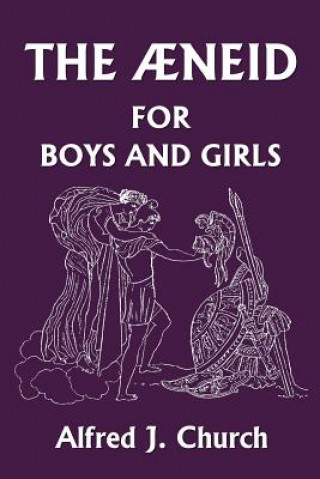 Knjiga Aeneid for Boys and Girls Alfred J. Church