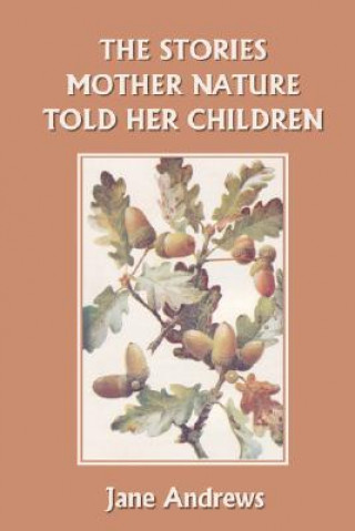 Livre Stories Mother Nature Told Her Children (Yesterday's Classics) Jane Andrews