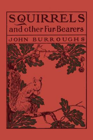 Kniha Squirrels and Other Fur-Bearers John Burroughs