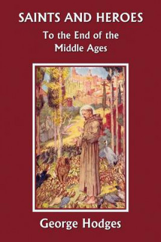 Kniha Saints and Heroes to the End of the Middle Ages George Hodges