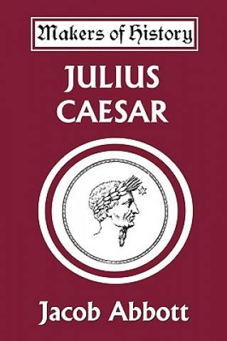 Könyv Julius Caesar (Yesterday's Classics) Jacob Abbott