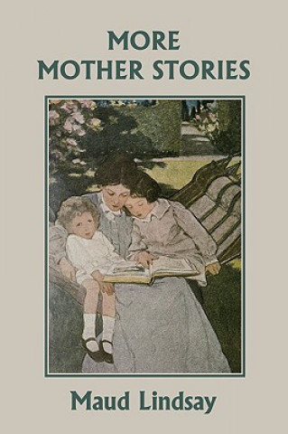 Carte More Mother Stories (Yesterday's Classics) Maud Lindsay