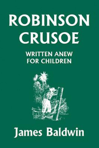 Книга Robinson Crusoe Written Anew for Children Baldwin