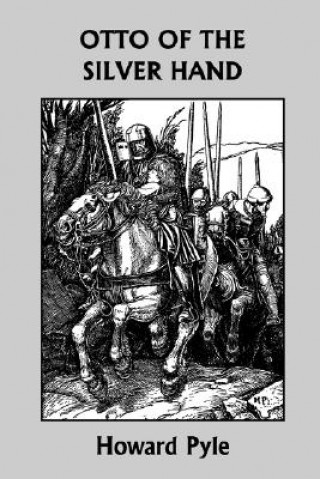 Carte Otto of the Silver Hand (Yesterday's Classics) Howard Pyle