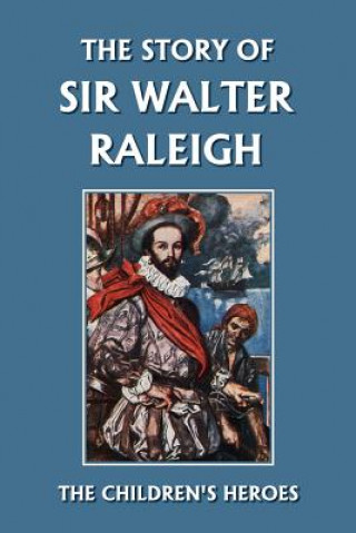 Kniha Story of Sir Walter Raleigh (Yesterday's Classics) T. H. Robinson