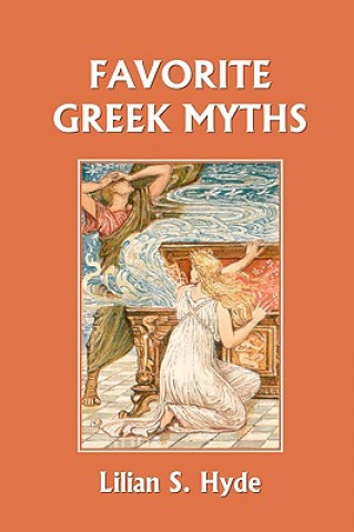 Carte Favorite Greek Myths (Yesterday's Classics) Lilian Stoughton Hyde