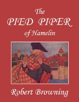 Könyv Pied Piper of Hamelin, Illustrated by Hope Dunlap (Yesterday's Classics) Robert Browning