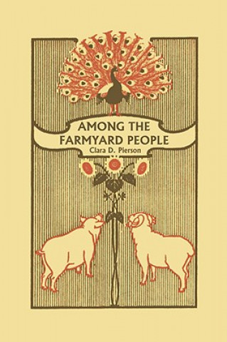 Kniha Among the Farmyard People (Yesterday's Classics) Clara Dillingham Pierson