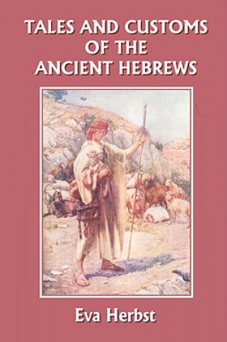 Buch Tales and Customs of the Ancient Hebrews (Yesterday's Classics) Eva Herbst