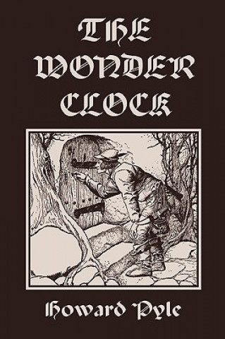Carte Wonder Clock, Illustrated Edition (Yesterday's Classics) Howard Pyle